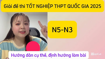 Giải đề thi TỐT NGHIỆP THPT QUỐC GIA môn TIẾNG NHẬT 2025