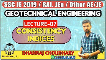 GEOTECHNICAL ENGG: LEC-07 CONSISTENCY INDICES SSC JE/RSMSSB JEn/UPPSC AE: By DHANRAJ SIR