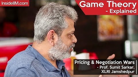Game Theory - Explained | Pricing & Negotiation Wars - Prof. Sumit Sarkar, XLRI Jamshedpur