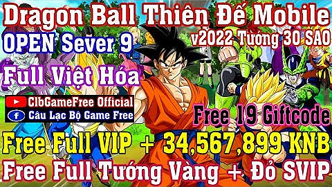 《MobileGame》Dragon Ball Thiên Đế - Free VIP13 + 31 Triệu KNB + Full Tướng Vàng + 19 Giftcode #1279