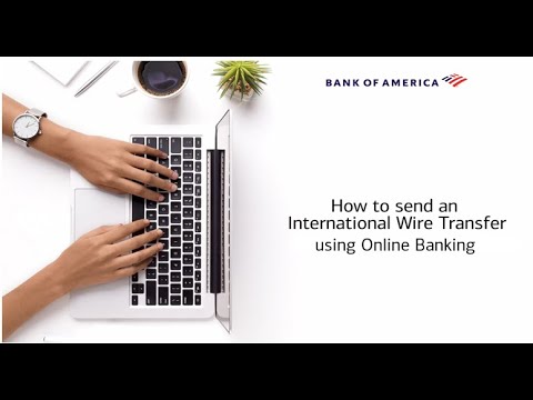 How to make an International Wire Transfer with Bank of America Online Banking