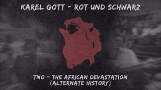 [TNO] - Rot und Schwarz - The African Devastation「Alt History」