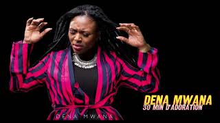 DENA MWANA - 30 MINUTES D'ADORATION LIVE 🔴 (2023)