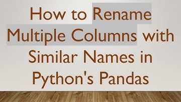 How to Rename Multiple Columns with Similar Names in Python