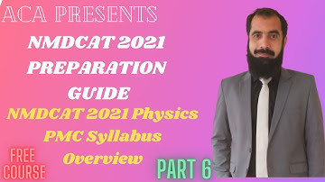 NMDCAT 2021 Physics PMC Syllabus Overview | NMDCAT 2021 Preparation Guide | ACA | Sir Atif Waqas
