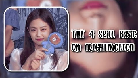 [Tut#12]Tut 4 skill basic on ALIGHTMOTION siu đơn giản nè | Lanie[Tutorial Am]