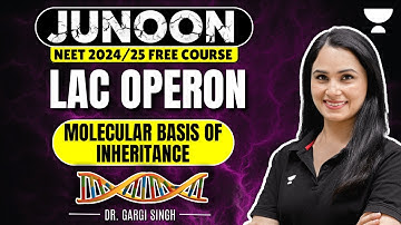 Molecular Basis Of Inheritance | Lac Operon | Junoon NEET 2024 | Gargi Singh