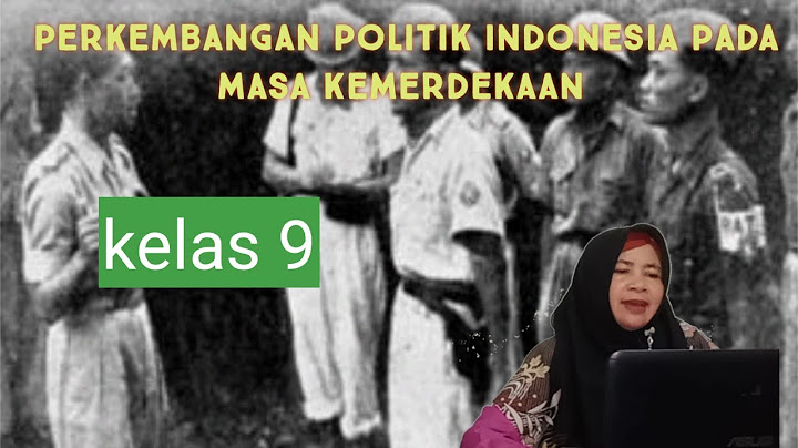 Bagaimana perkembangan politik Indonesia pada masa kemerdekaan