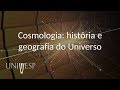 Tópicos Avançados em Física - Aula 04 - Cosmologia: história e geografia do Universo