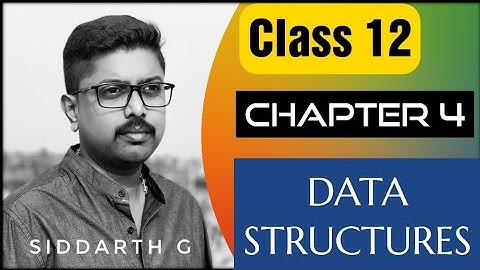 CLASS 12 | Computer Scienc | Data Structures | NCERT |By Siddarth G