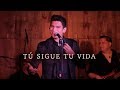 Tú sigue tu vida - Elías Medina