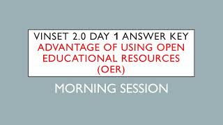 VINSET 2 0 DAY 1 ANSWER KEY   Advantage of using Open Educational Resources OER
