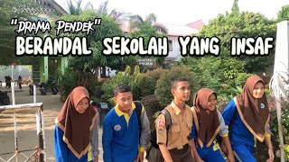 BERANDAL SEKOLAH YANG INSAF || DRAMA PENDEK