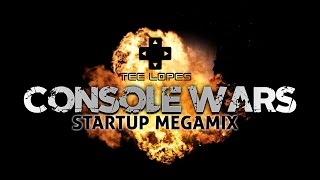 Tee Lopes - Console Wars (Startup Megamix) (Finished song)