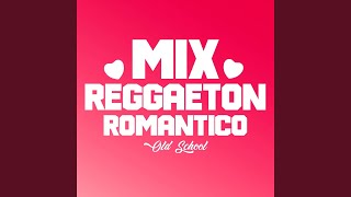 Mix Reggaeton Romántico Old School