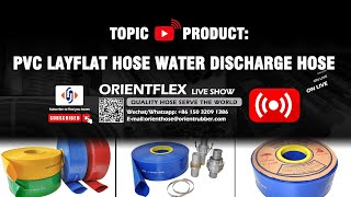 PVC Layflat Hose: Orientflex hose supplier liveshow