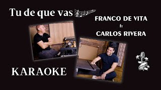 Video thumbnail of "𝗧Ú 𝗗𝗘 𝗤𝗨É 𝗩𝗔𝗦 🎹  Franco de Vita 🎤  Carlos Rivera 🎧  𝗞𝗔𝗥𝗔𝗢𝗞𝗘 𝗣𝗥𝗢𝗙𝗘𝗦𝗜𝗢𝗡𝗔𝗟 🎼"