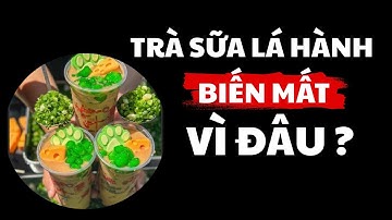 Từng Viral khắp TikTok, Vì sao trà sữa lá hành giờ không còn ai bán?