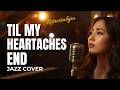 Til My Heartaches End – Ella May Saison | Retrostalgia Jazz Cover