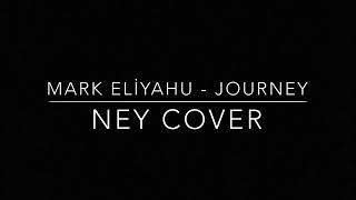 Mark Eliyahu Journey -Ney Cover- @furkanatmaca   #markeliyahu #furkanatmaca #cover #journey Resimi