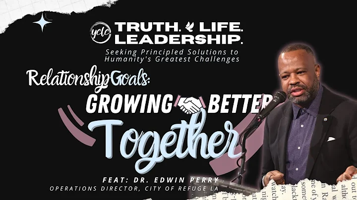 "Relationship Goals: GROWING BETTER Together" | Dr...