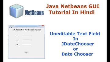 Java Swing Netbeans IDE GUI Tutorial - 15 - Uneditable Text Field In JDateChooser - Hindi