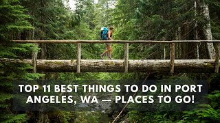Top 11 Best Things to do in Port Angeles, WA — Places to Go!