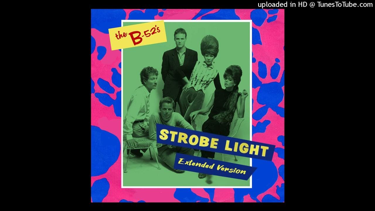 The B52's Strobe Light (Extended Version) YouTube