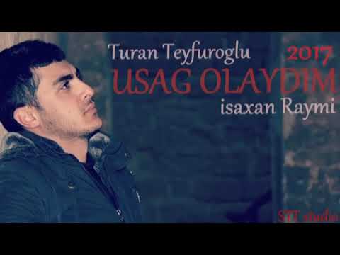 Turan Teyfuroğlu & İsaxan Raymi   Usaq olaydim STT studio 2017