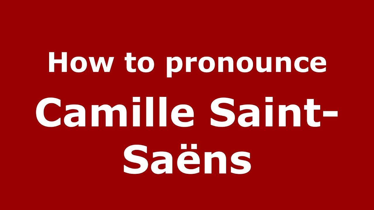 How to pronounce Camille SaintSaëns (French/France) PronounceNames