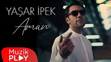 Yaşar İpek - Aman (Official Video)