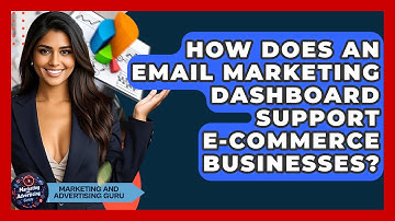 How Does An Email Marketing Dashboard Support E-commerce Businesses?