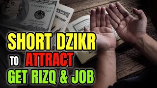 SHORT DZIKR TO ATTRACT RIZQ & JOB, GREAT SUCCESS AND GET RID OF LOANS/DEBT