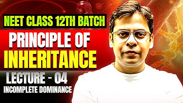 incomplete Dominance  – Lecture 4 | Principles of Inheritance   | Rishabh Sir | Class 12 Biology |