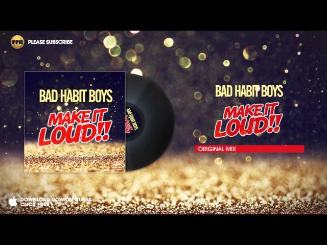 Bad Habit Boys - Make It Loud