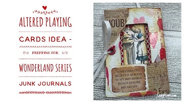 Altered Playing Cards Idea - Prepping for Wonderland Series Junk Journals