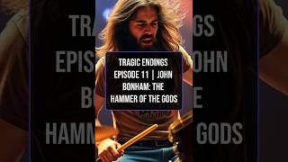 Tragic Endings Episode 11 | John Bonham: The Hammer of the Gods