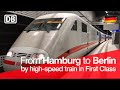 TRAIN TRIP REPORT | ICE 1 Intercity Express (1ST CLASS) | Hamburg Hbf 🇩🇪 - Berlin Hbf 🇩🇪