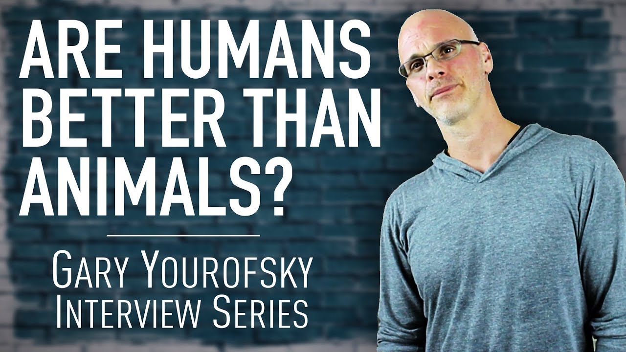 Are Humans Superior To Animals? | Gary Yourofsky - YouTube