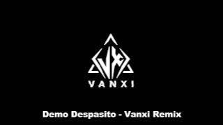 Demo Despacito - Vanxi Remix - Ae Quan Tâm Ib Zalo Dưới Mô Tả Nhé