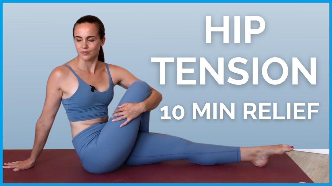 10 minute Yoga for HIP TENSION Relief - All the best stretches!