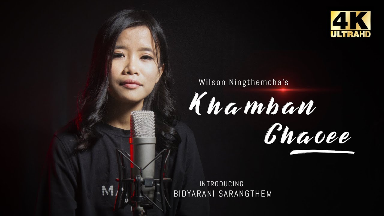 Khamban Chaoee  Bidyarani Sarangthem  Wilson Ningthemcha  Cover Video  4K UHD