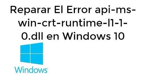 Reparar El Error api-ms-win-crt-runtime-l1-1-0.dll en Windows 10 [ACTUALIZADO]