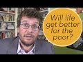 Will Life Get Better for the Poor?