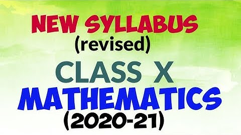 New Syllabus ( revised) || Class X || Mathematics (2020-21)