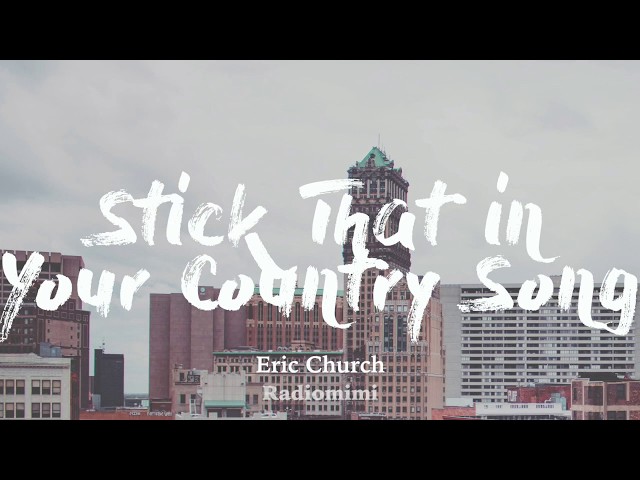 Eric Church - Stick That In Your Country Song (Lyrics) class=