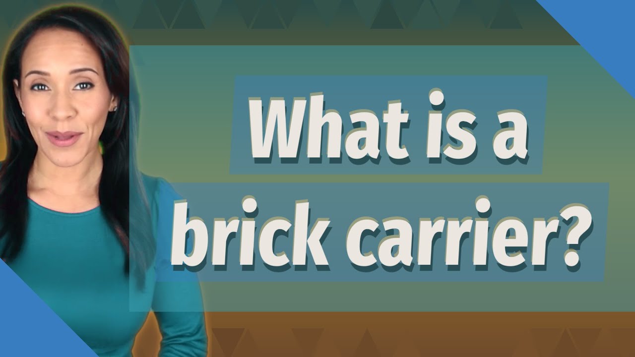 What Is A Brick Carrier YouTube