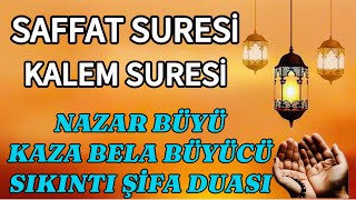 Saffat Suresi ve Kalem Suresi - Nazar Büyü-Kaza Bela Büyücü Sıkıntı Gider Şifa Duası Dinle🤲🏻
