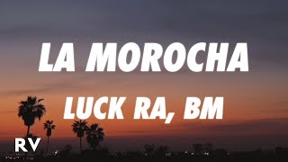 Luck Ra, BM - LA MOROCHA (Letra/Lyrics)