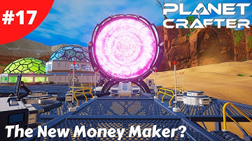 The Best Way To Make Money Is The Portal Generator - Planet Crafter - #17 - Gameplay